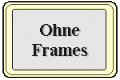 Ohne Frames