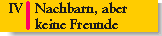 IV. Nachbarn